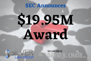 SEC Whistleblower Attorneys, the law offices of Silver Law Group and the Law Firm of David R. Chase, announce the successful representation of a Securities and Exchange Commission (SEC) Whistleblower in securing a $19.95 million award. Counsel submitted a detailed whistleblower tip to the SEC with significant evidentiary support regarding an alleged sophisticated securities manipulation scheme, which led to the initiation of a formal, non-public investigation, a successful enforcement action, and settlement.

The whistleblower cooperated extensively with the SEC throughout a multi-year investigation, providing crucial analysis and insight. The SEC's investigation culminated in a settled enforcement action exceeding $75 million.

"The SEC was unaware of the alleged misconduct until the whistleblower reported it. Motivated by a desire to see justice served, the whistleblower provided the SEC with information and tireless cooperation that proved vital to its efforts," said David R. Chase, Principal of the Law Firm of David R. Chase.   

"We are thrilled for our client, who expended a great deal of time and energy to report and explain how a major financial institutio